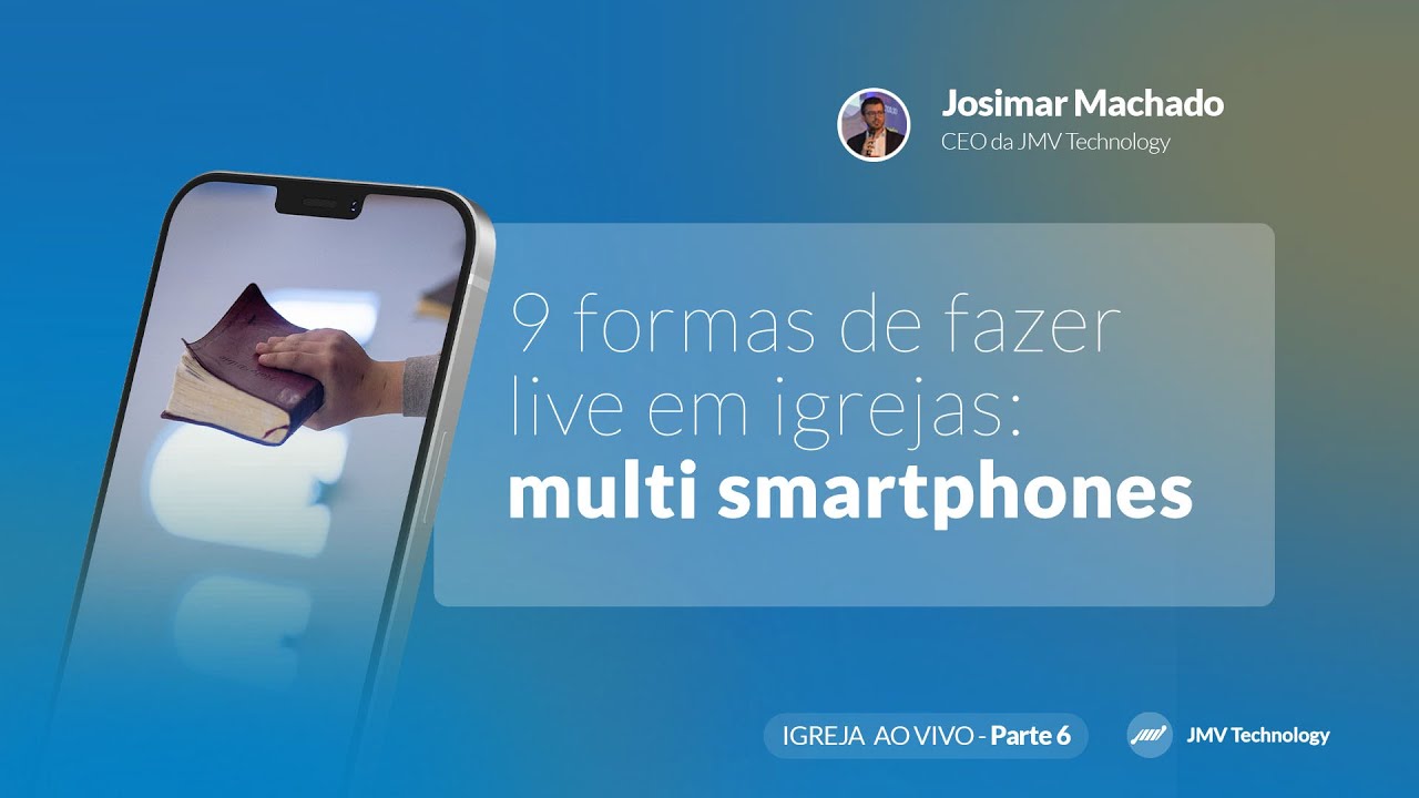 9 formas de fazer live em igrejas│Parte 6 – Multi Smartphones
