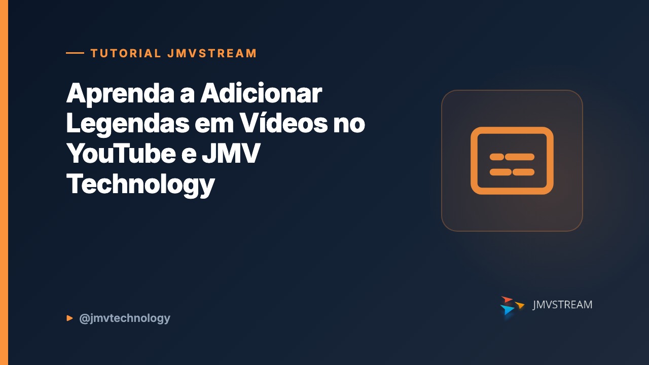 Tutorial JMVStream: Aprenda a Adicionar Legendas em Vídeos no YouTube e JMV Technology