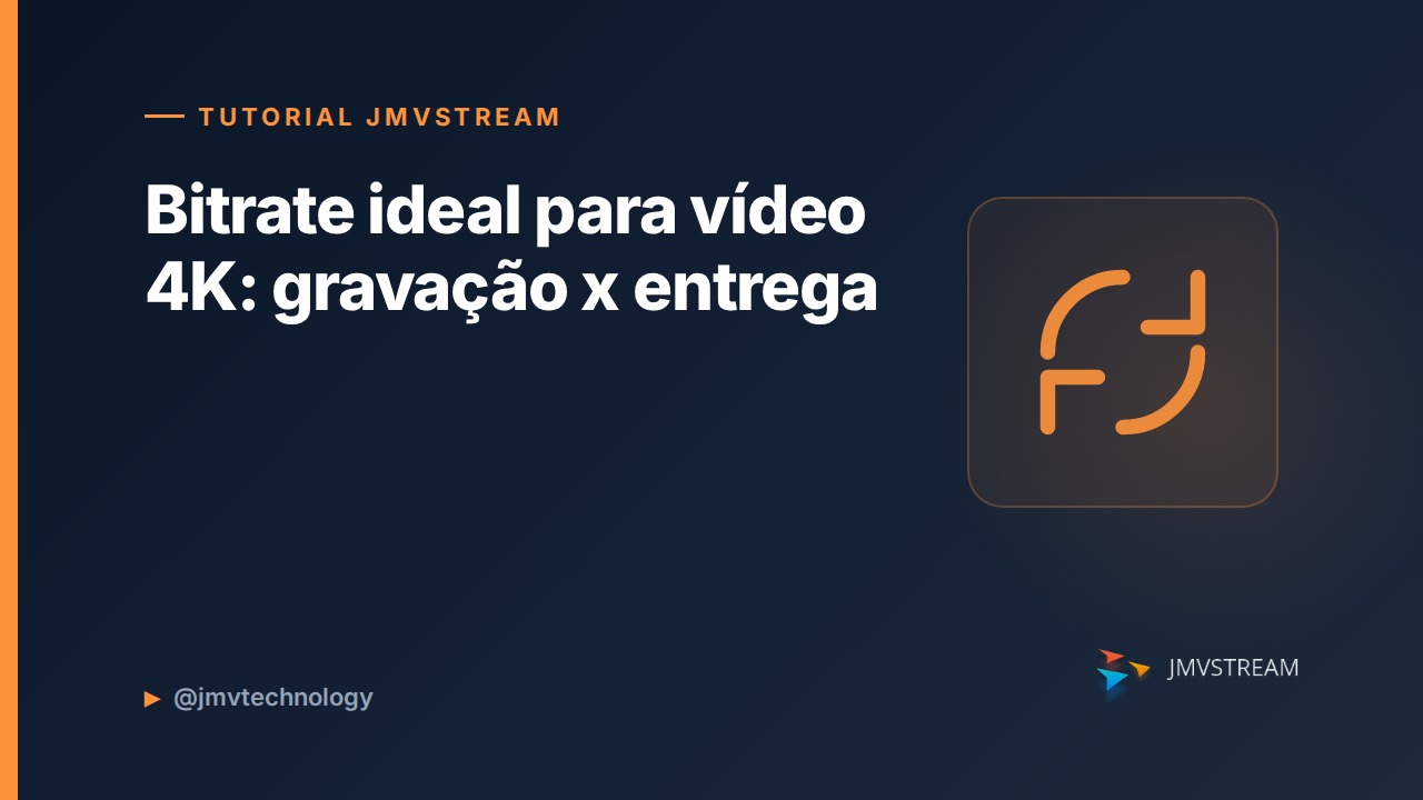 Tutorial JMVStream: Bitrate ideal para vídeo 4K: gravação x entrega