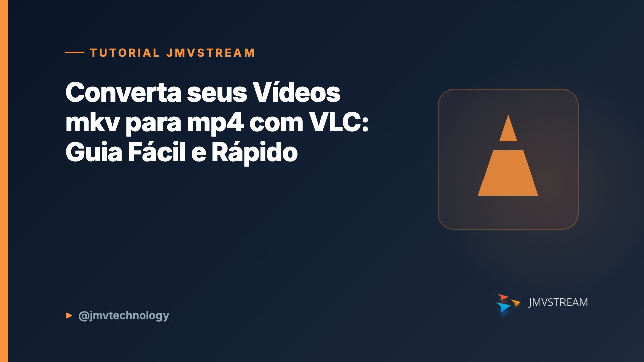 Tutorial JMVStream: Converta seus Vídeos mkv para mp4 com VLC: Guia Fácil e Rápido
