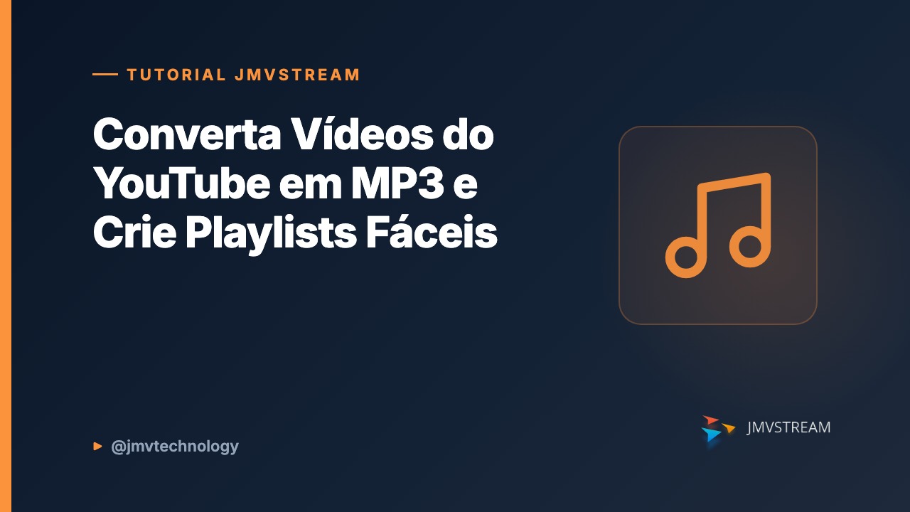 Tutorial JMVStream: Converta Vídeos do YouTube em MP3 e Crie Playlists Fáceis