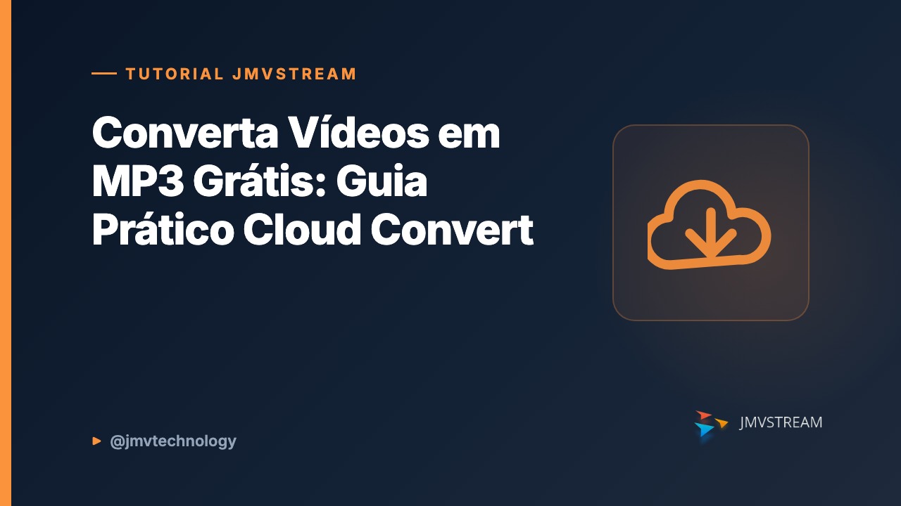 Tutorial JMVStream: Converta Vídeos em MP3 Grátis: Guia Prático Cloud Convert