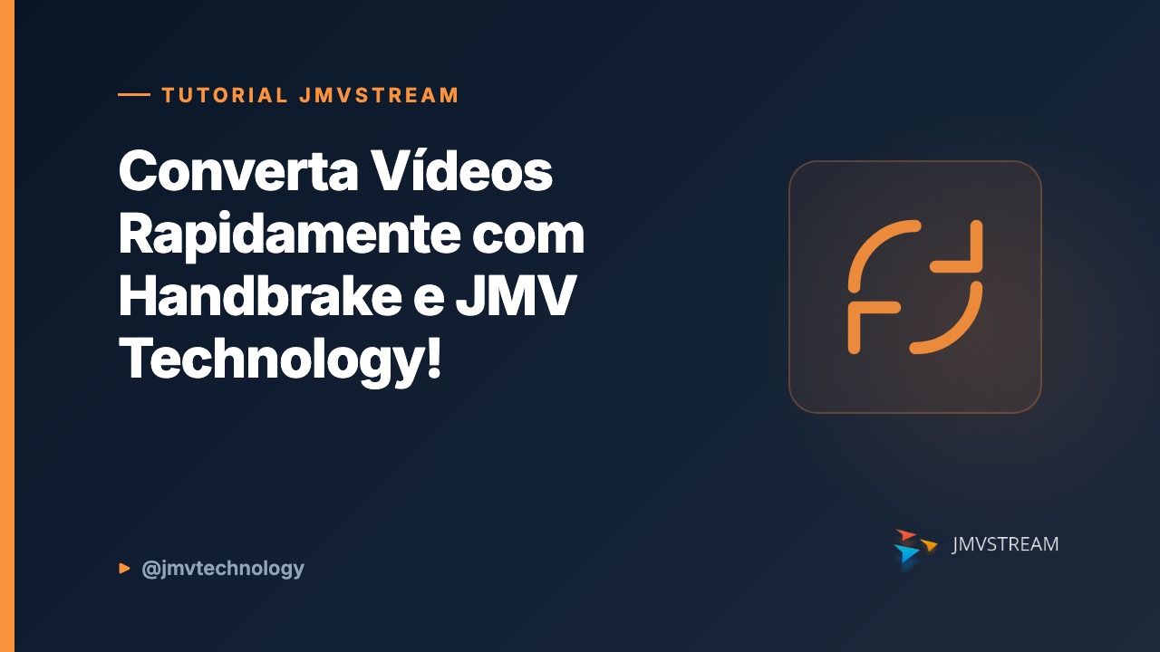 Tutorial JMVStream: Converta Vídeos Rapidamente com Handbrake e JMV Technology!