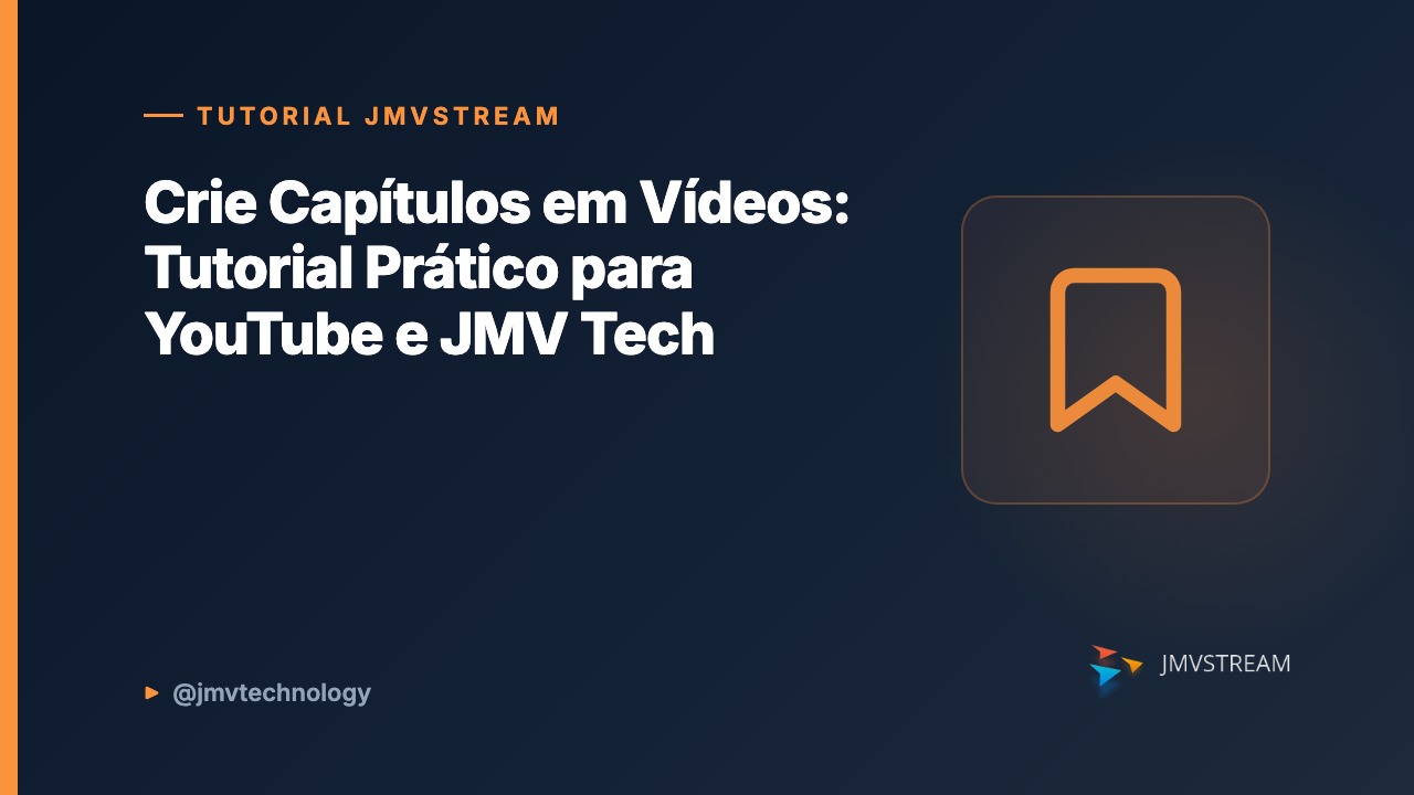 Tutorial JMVStream: Crie Capítulos em Vídeos: Tutorial Prático para YouTube e JMV Tech