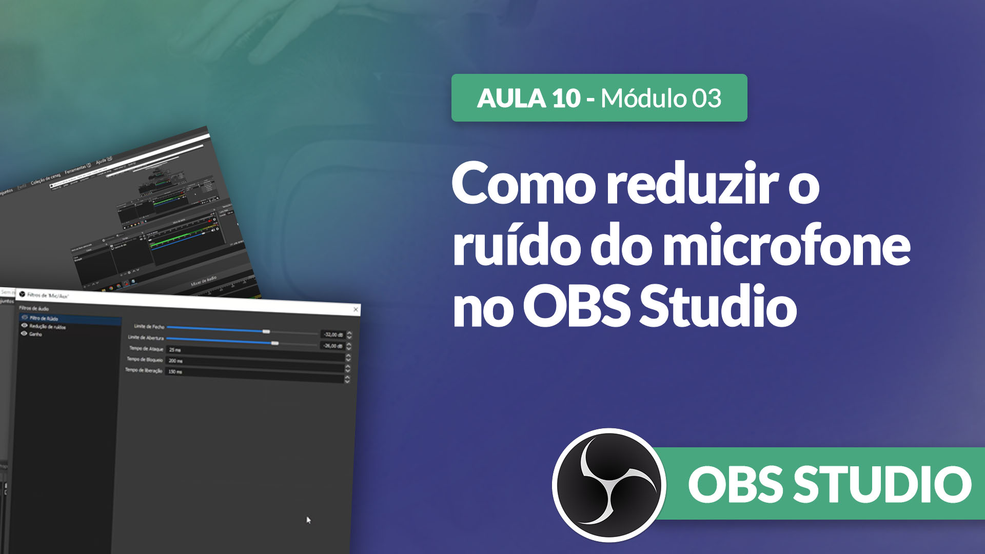 Curso OBS Studio: Como melhorar a qualidade do áudio e eliminar ruídos. | [GRATUITO]