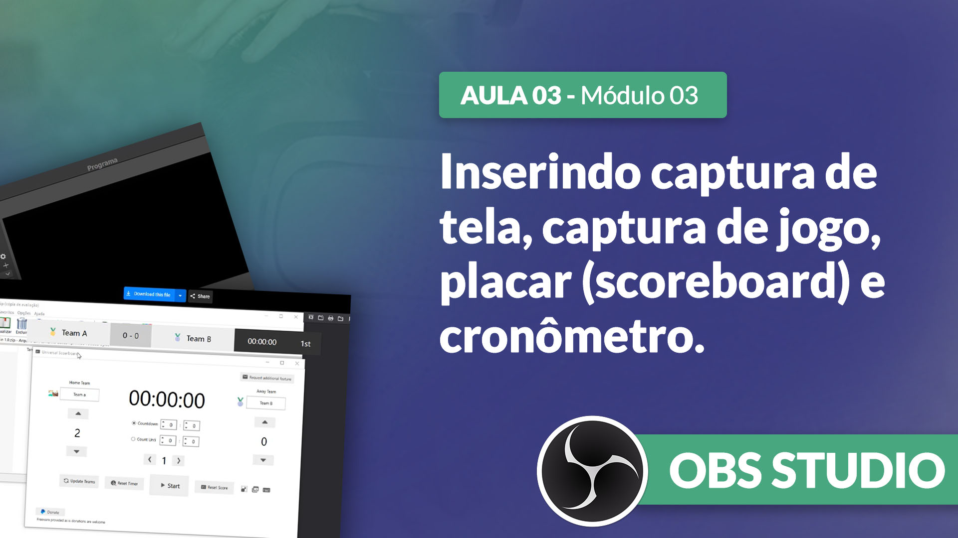 Curso OBS Studio [GRATUITO]: Adicionar captura de tela e jogo, inserção de placar e scoreboard (placar)