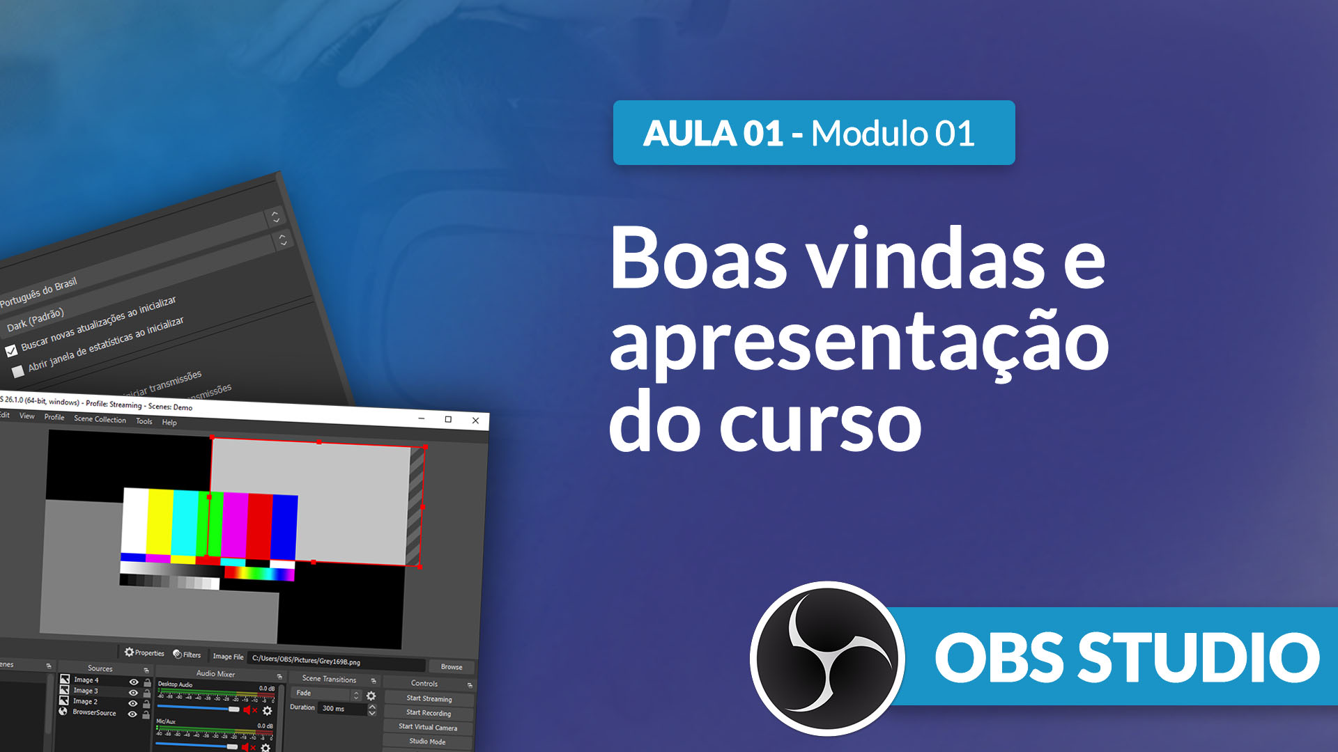 Curso OBS Studio [GRATUITO]: Apresentação e boas vindas ao curso grátis e completo!