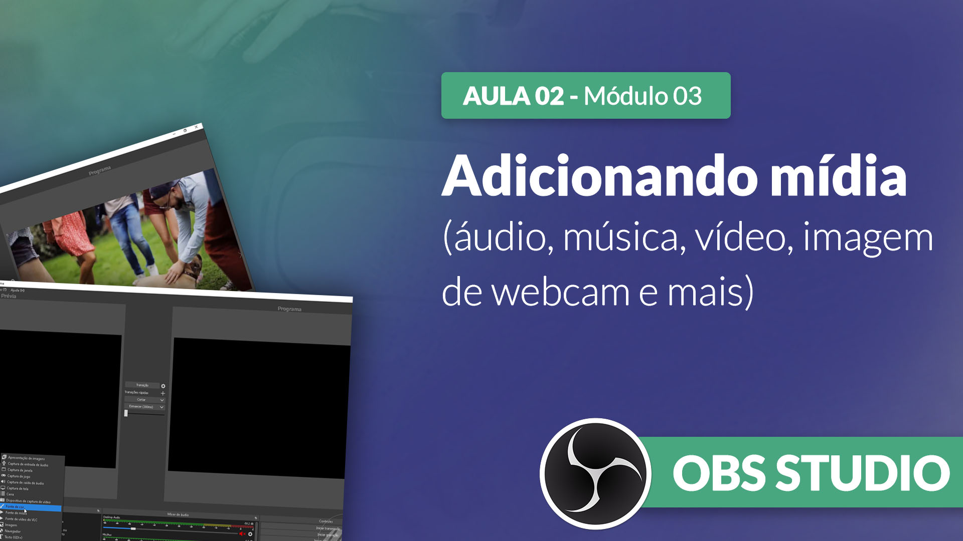 Curso OBS Studio [GRATUITO]: Como adicionar mídias em sua transmissão no OBS Studio.