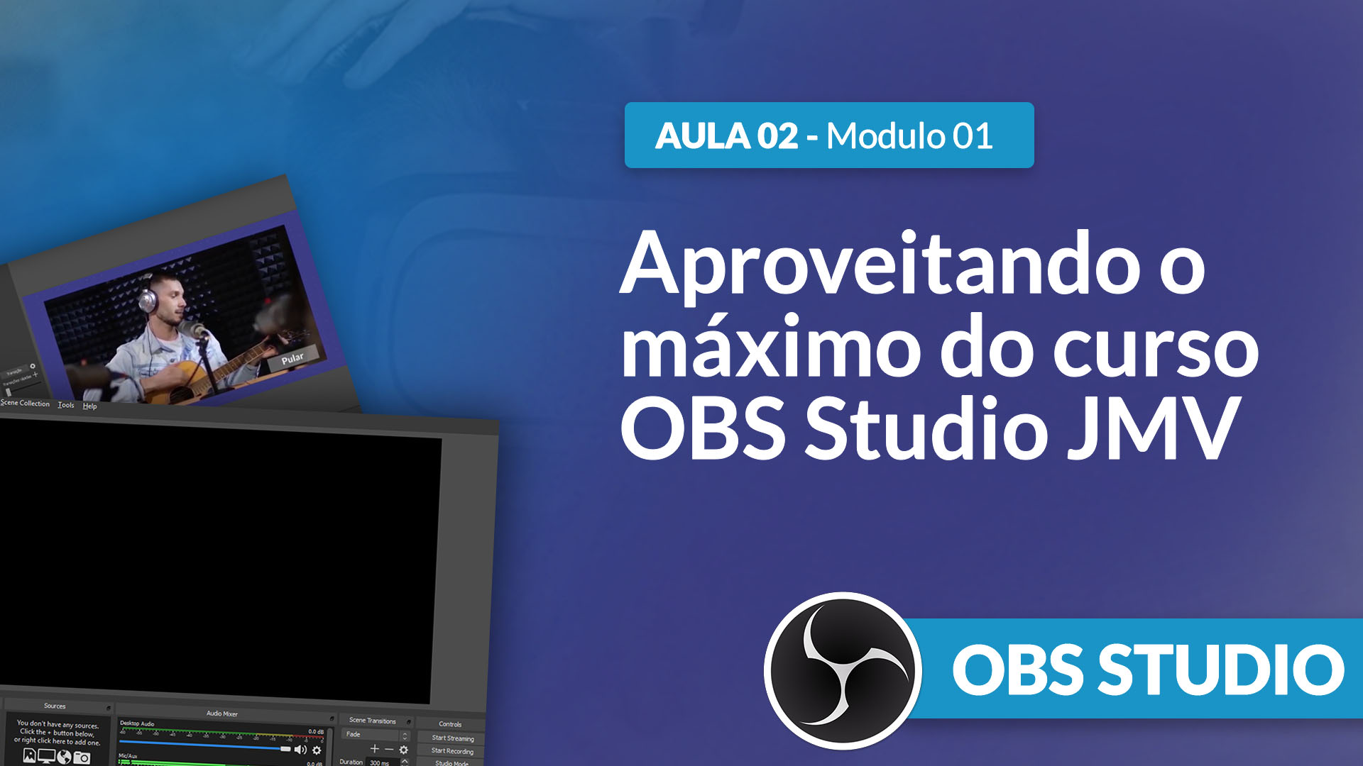 Curso OBS Studio [GRATUITO]: Como tirar máximo proveito do curso gratuito de OBS Studio?