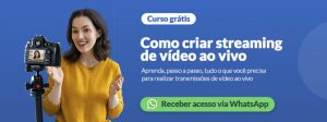 Curso grátis: Como criar streaming de vídeo ao vivo