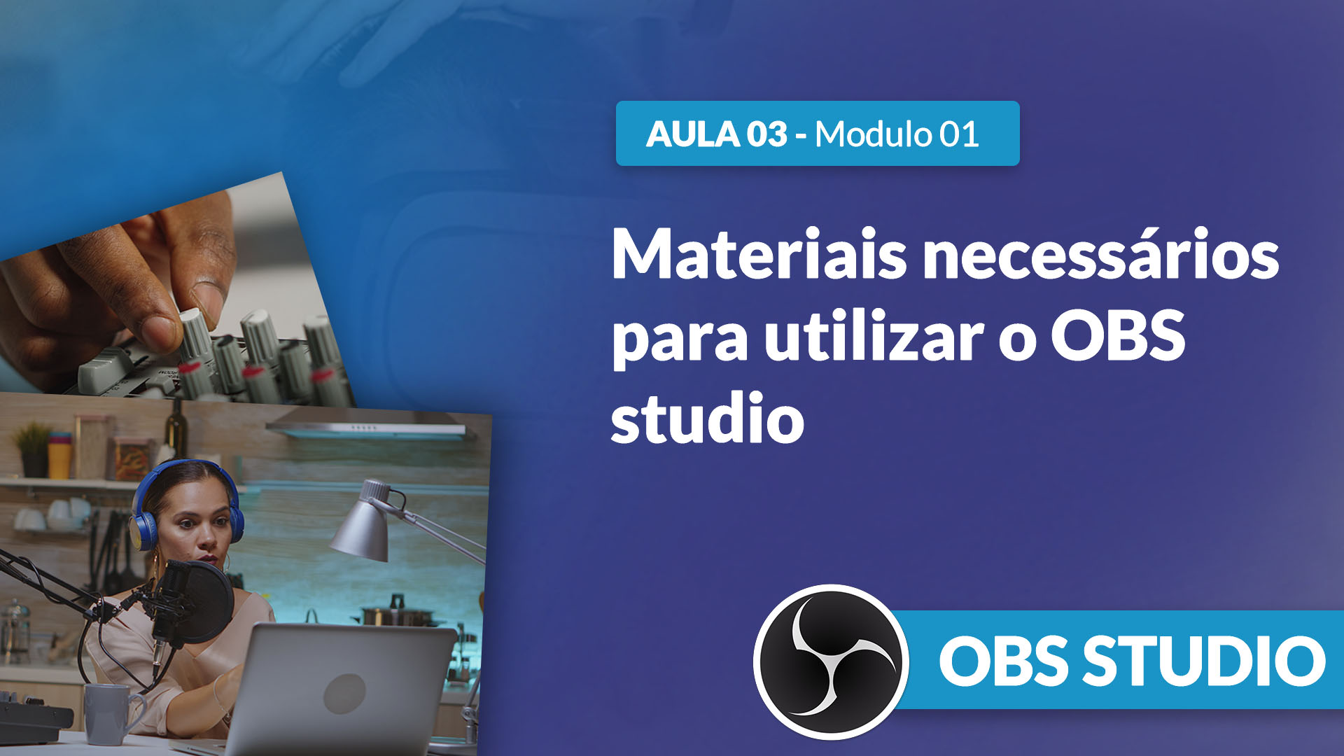Curso OBS Studio [GRATUITO]: Quais os materiais necessários para realizar o curso de OBS Studio gratuito da JMV?