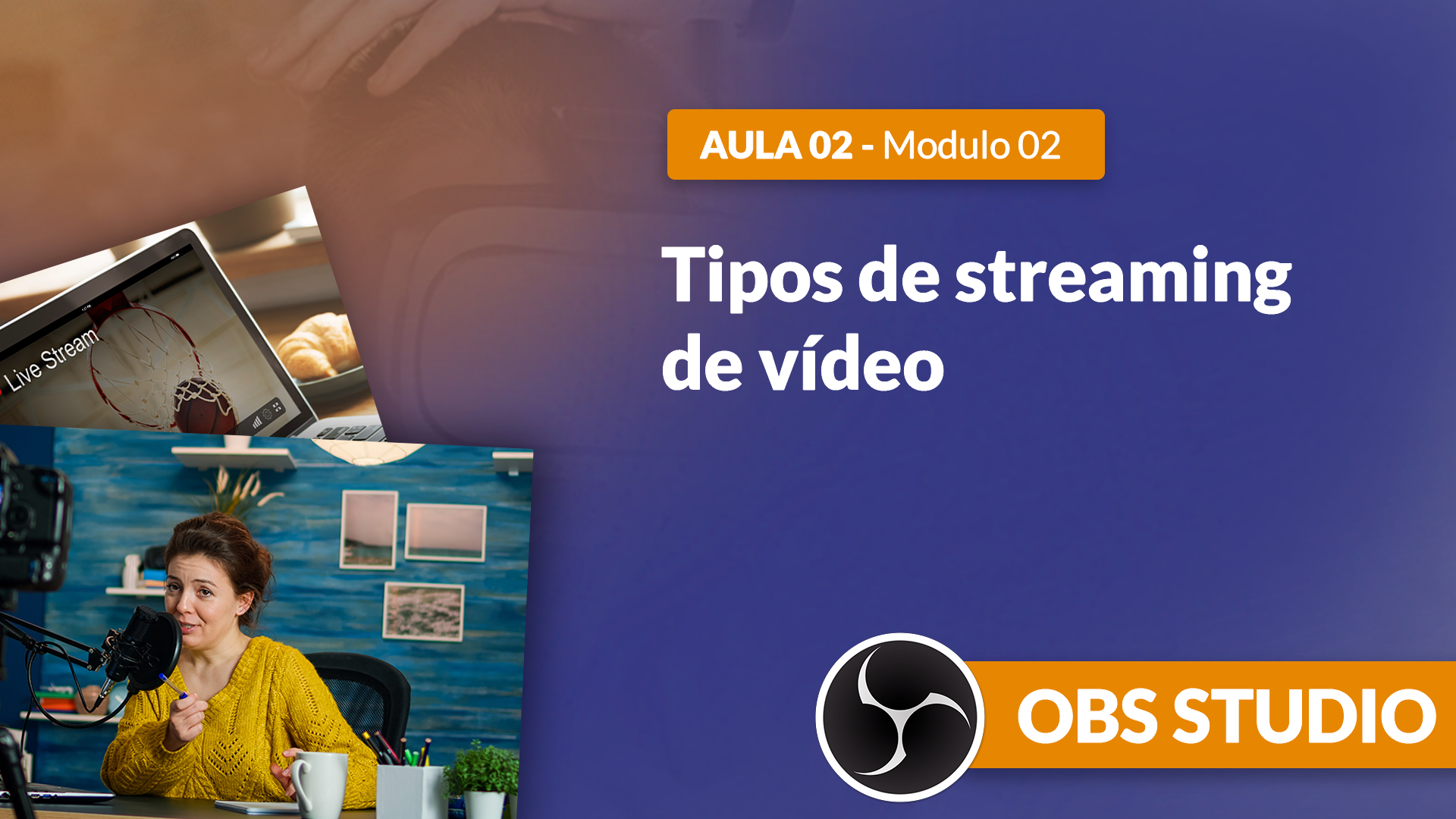 Curso OBS Studio [GRATUITO]: Quais os tipos de streaming?
