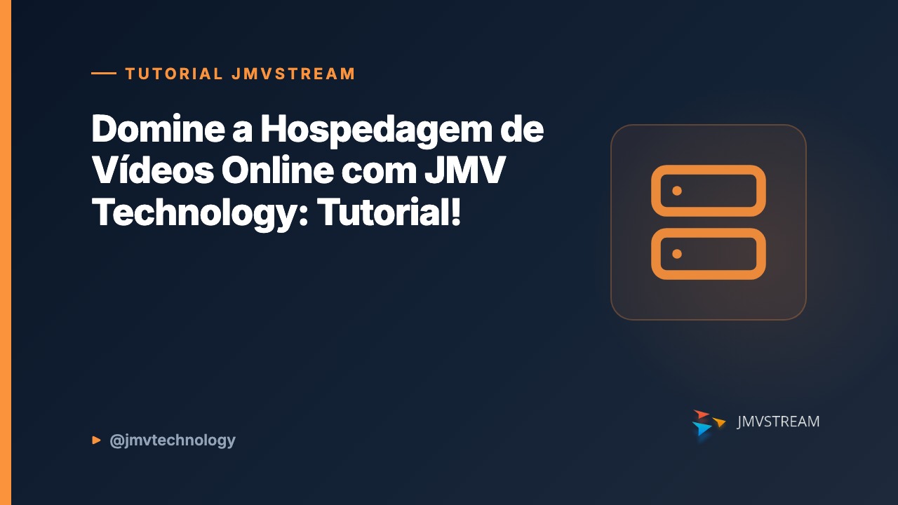 Tutorial JMVStream: Domine a Hospedagem de Vídeos Online com JMV Technology: Tutorial!