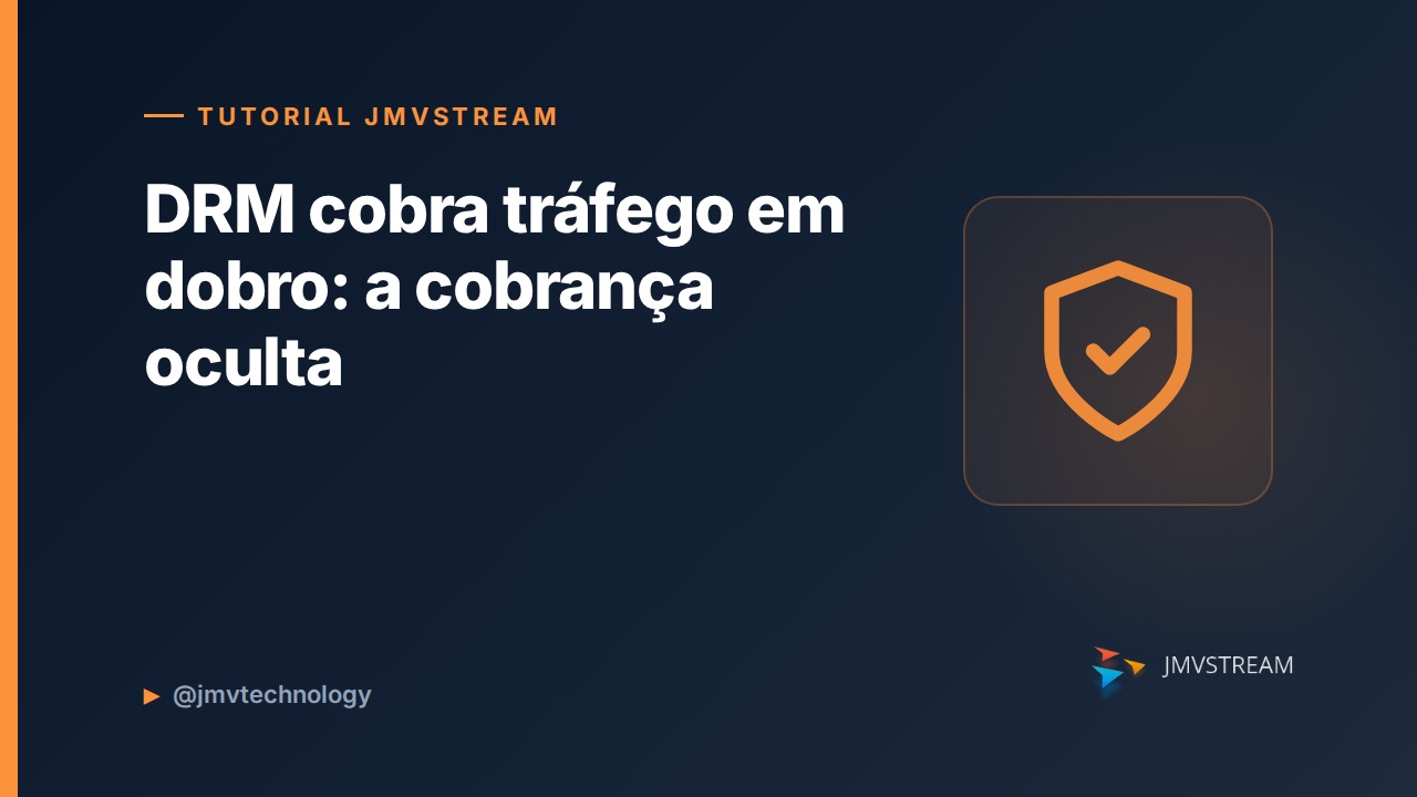 Cobrança oculta de DRM: como a proteção de vídeo avançada é tarifada por GB de tráfego, somada ao tráfego normal do curso online