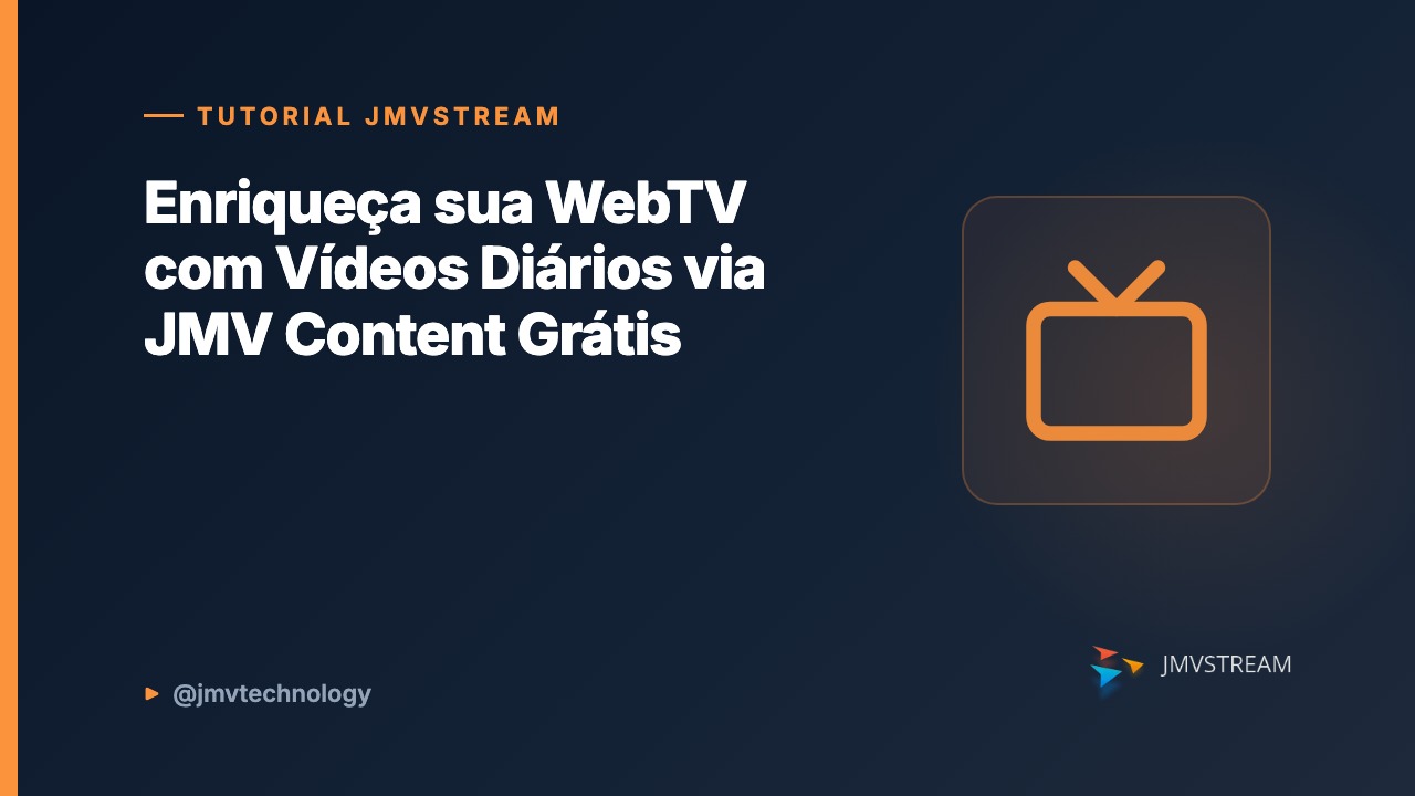 Tutorial JMVStream: Enriqueça sua WebTV com Vídeos Diários via JMV Content Grátis