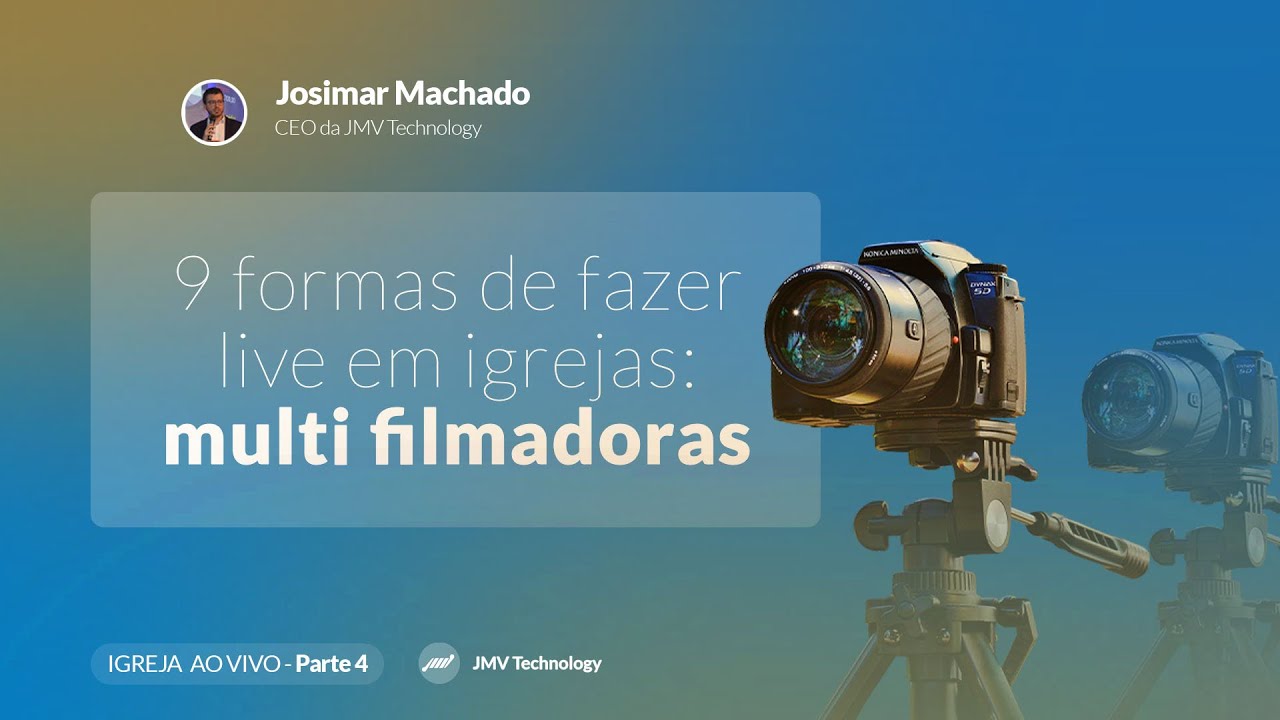9 formas de fazer live em igrejas│Parte 4 – Multi Filmadoras
