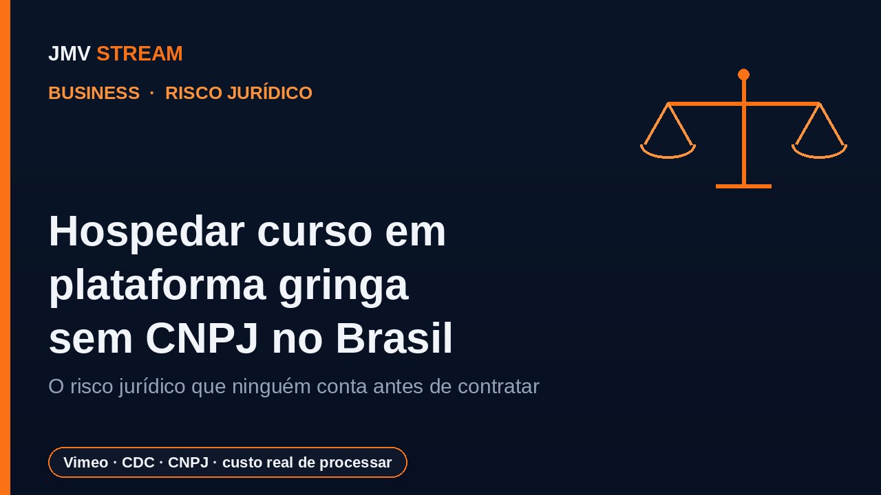 Hospedagem de vídeo sem CNPJ no Brasil: risco jurídico ao contratar plataforma estrangeira