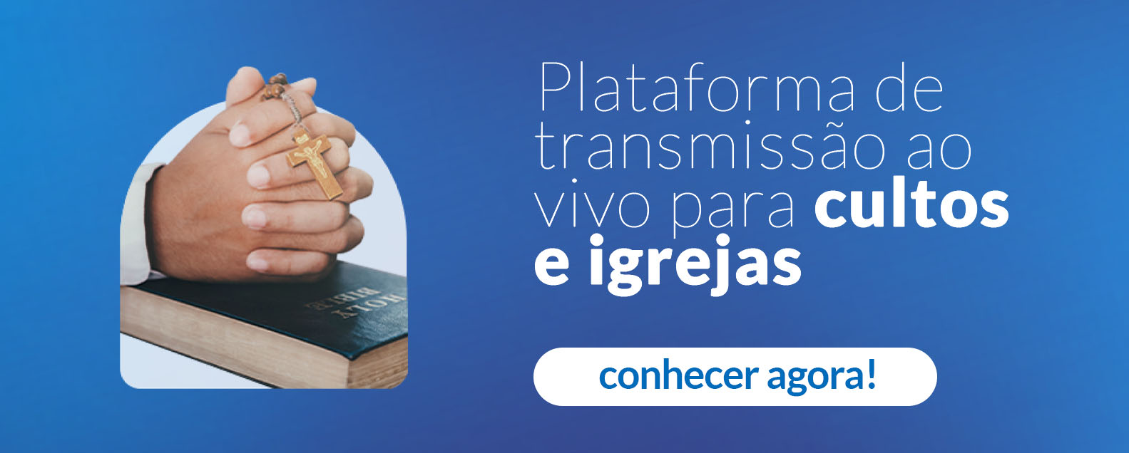 Conheça nossa plataforma de live em igrejas e cultos religiosos!
