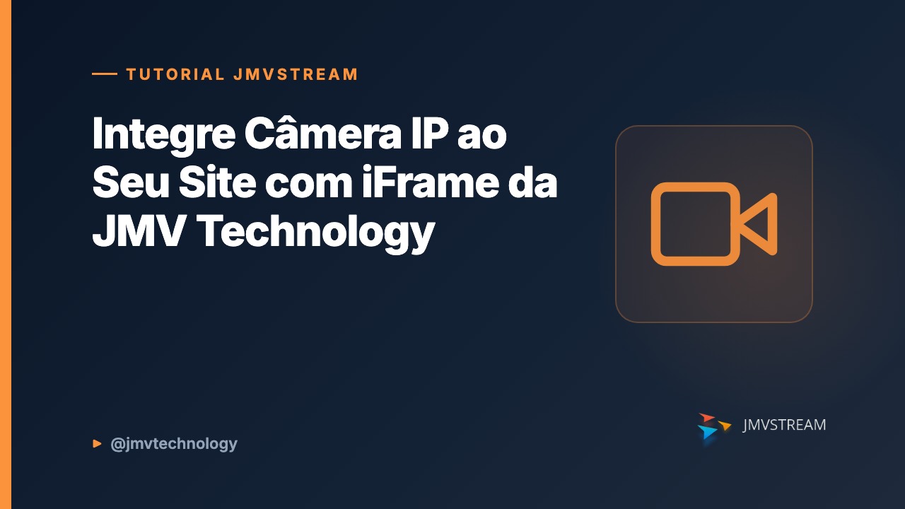 Tutorial JMVStream: Integre Câmera IP ao Seu Site com iFrame da JMV Technology