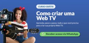 Curso gratuito como criar uma web tv