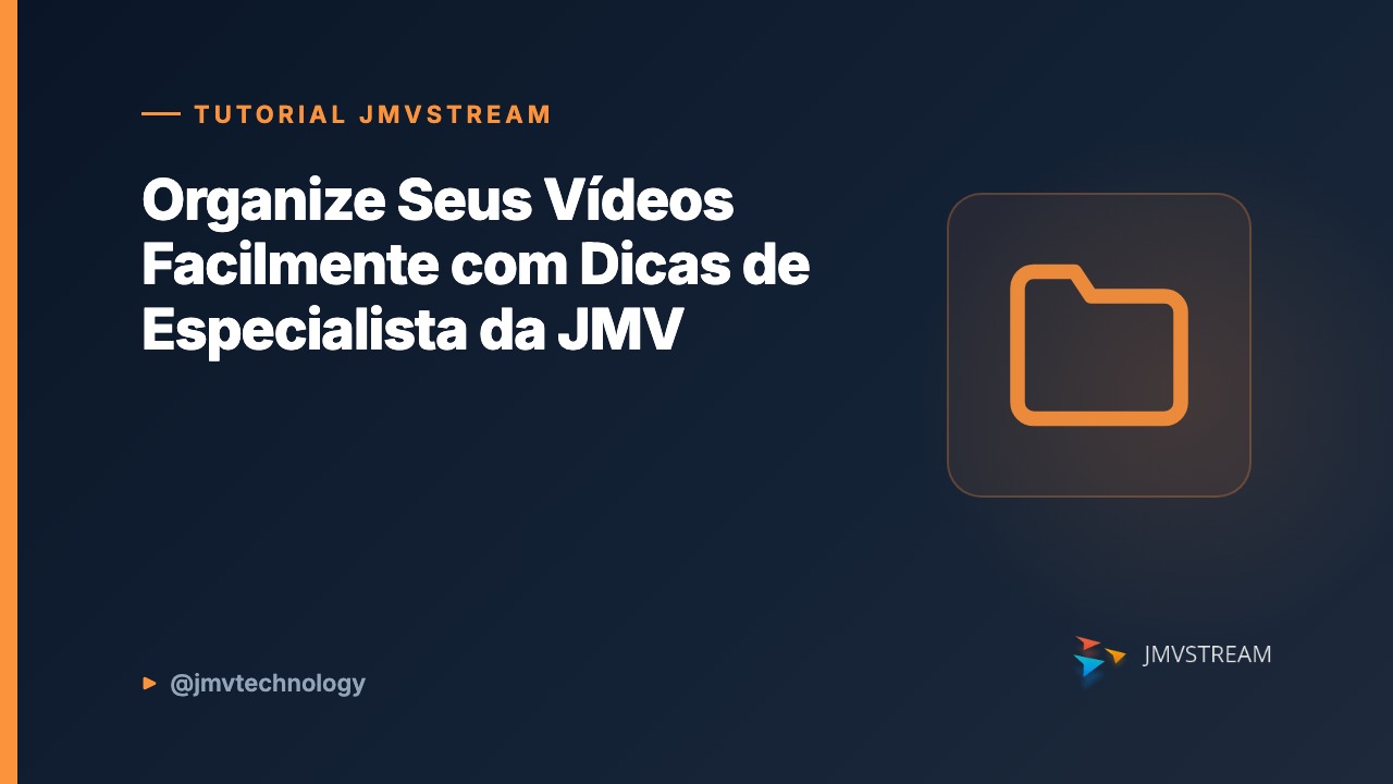 Tutorial JMVStream: Organize Seus Vídeos Facilmente com Dicas de Especialista da JMV