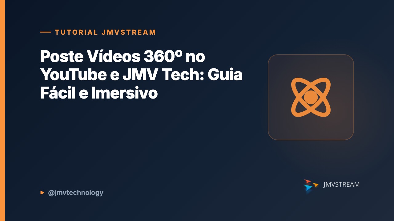 Tutorial JMVStream: Poste Vídeos 360º no YouTube e JMV Tech: Guia Fácil e Imersivo