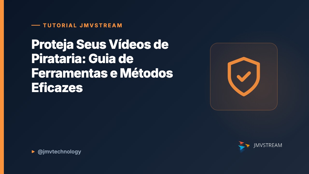 Tutorial JMVStream: Proteja Seus Vídeos de Pirataria: Guia de Ferramentas e Métodos Eficazes