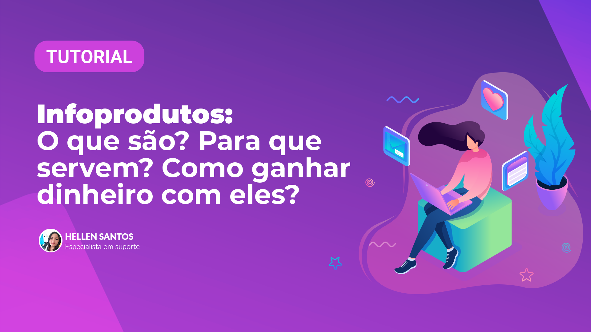 Tutorial: Infoprodutos: O que são? Para que servem? Como ganhar dinheiro com infoprodutos?