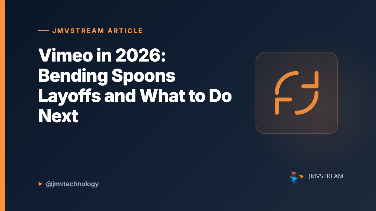 JMVStream Article: Vimeo in 2026: Bending Spoons Layoffs and What to Do Next