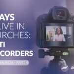 9 ways to live in churches│Part 4 – Multi Camcorders