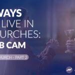9 ways to live in churches│Part 1 – Webcam