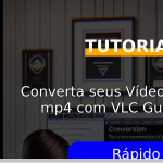 Converta seus Vídeos mkv para mp4 com VLC: Guia Fácil e Rápido